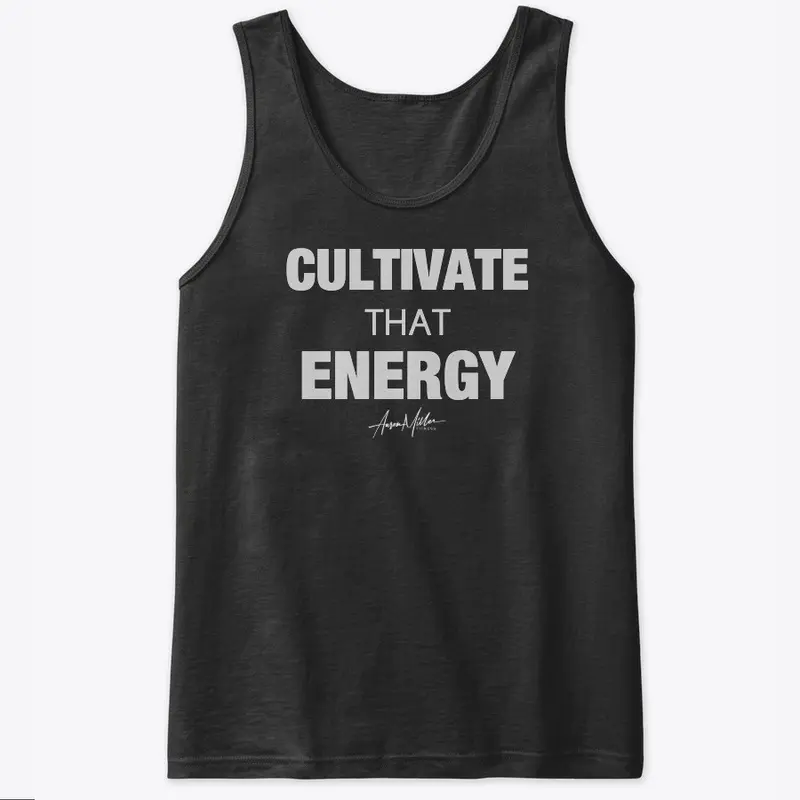 Cultivate that energy