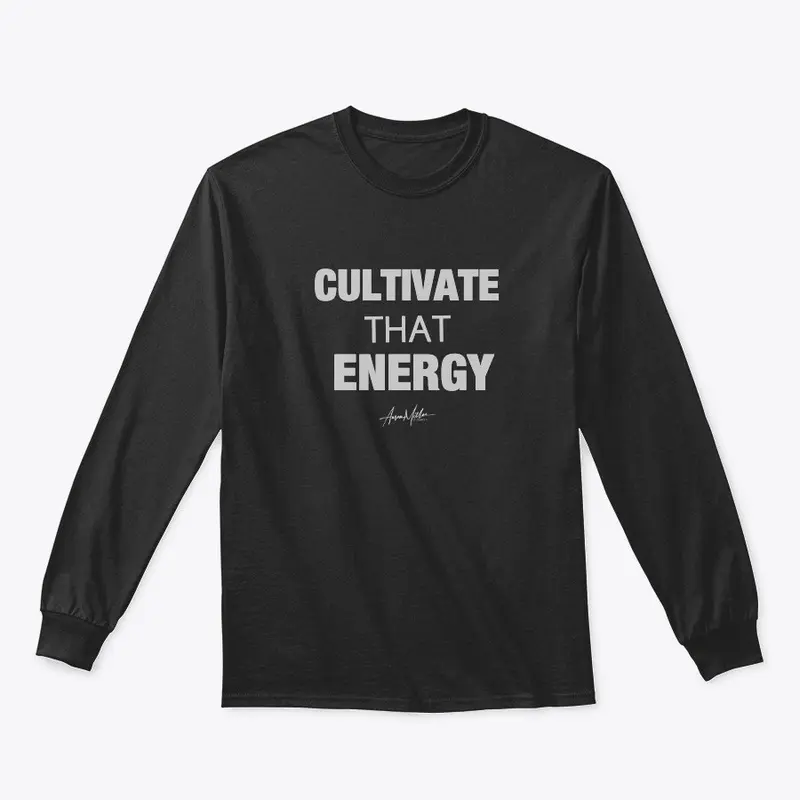 Cultivate that energy