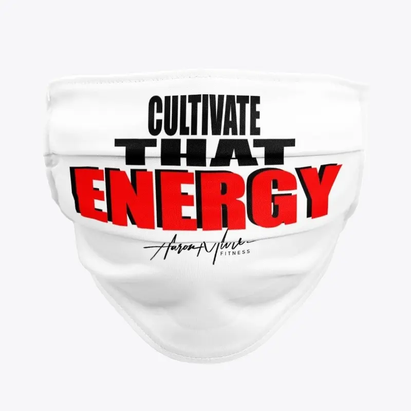 CULTIVATE THAT ENERGY 